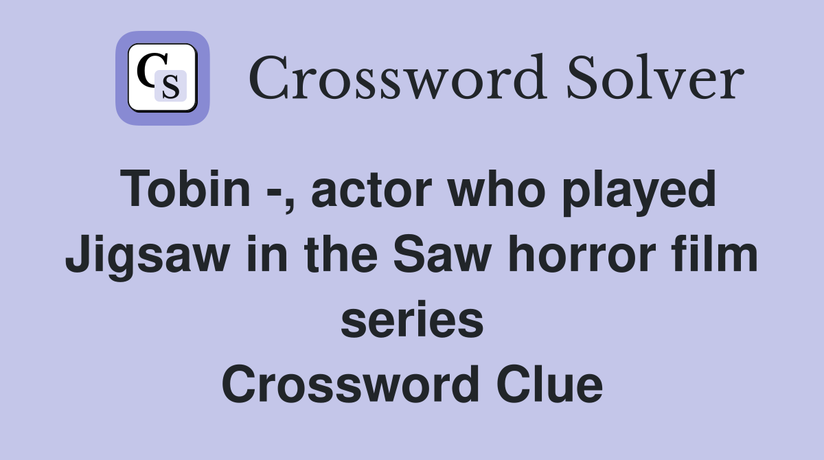 Tobin , actor who played Jigsaw in the Saw horror film series